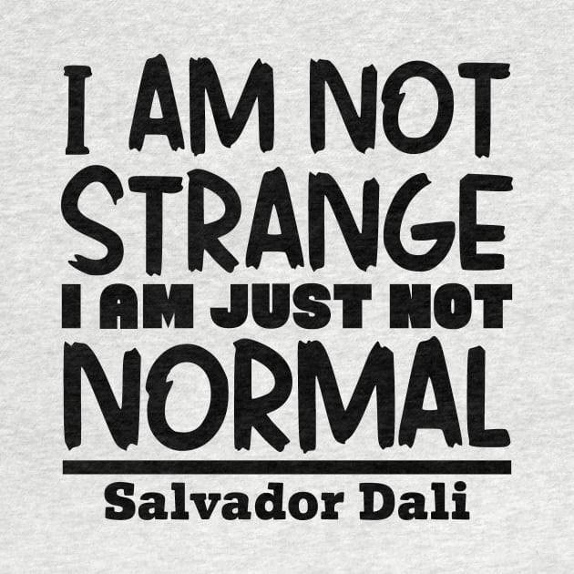 I'm not strange, I'm just not normal by colorsplash